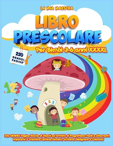 Libro Prescolare per Bimbi 3 – 6 Anni XXXXL: 220 GRANDI Pagine Ricche di Giochi ed Attività di Pregrafismo Facili e Divertenti. Imparerai a Tracciare Lettere, Numeri, Scrivere, Disegnare e Colorare!