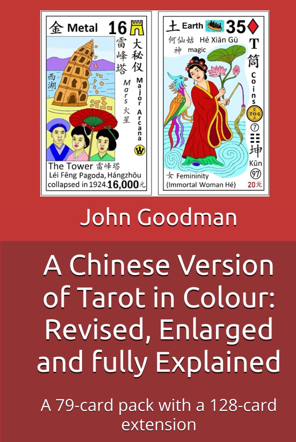 A Chinese Version of Tarot in Colour: Revised, Enlarged and fully Explained: A 79-card pack with a 128-card extension