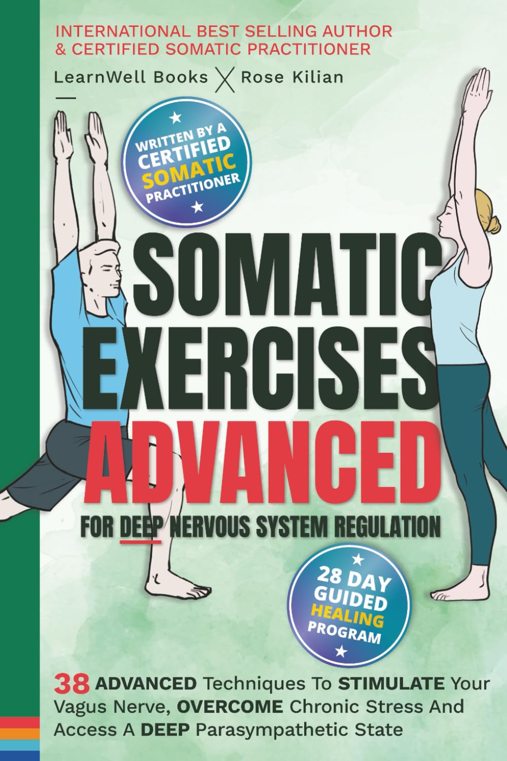 Somatic Exercises – Advanced – For Deep Nervous System Regulation: 38 Advanced Techniques To Stimulate Your Vagus Nerve, Overcome Chronic Stress And ... A Deep Parasympathetic State (Anxiety Relief)