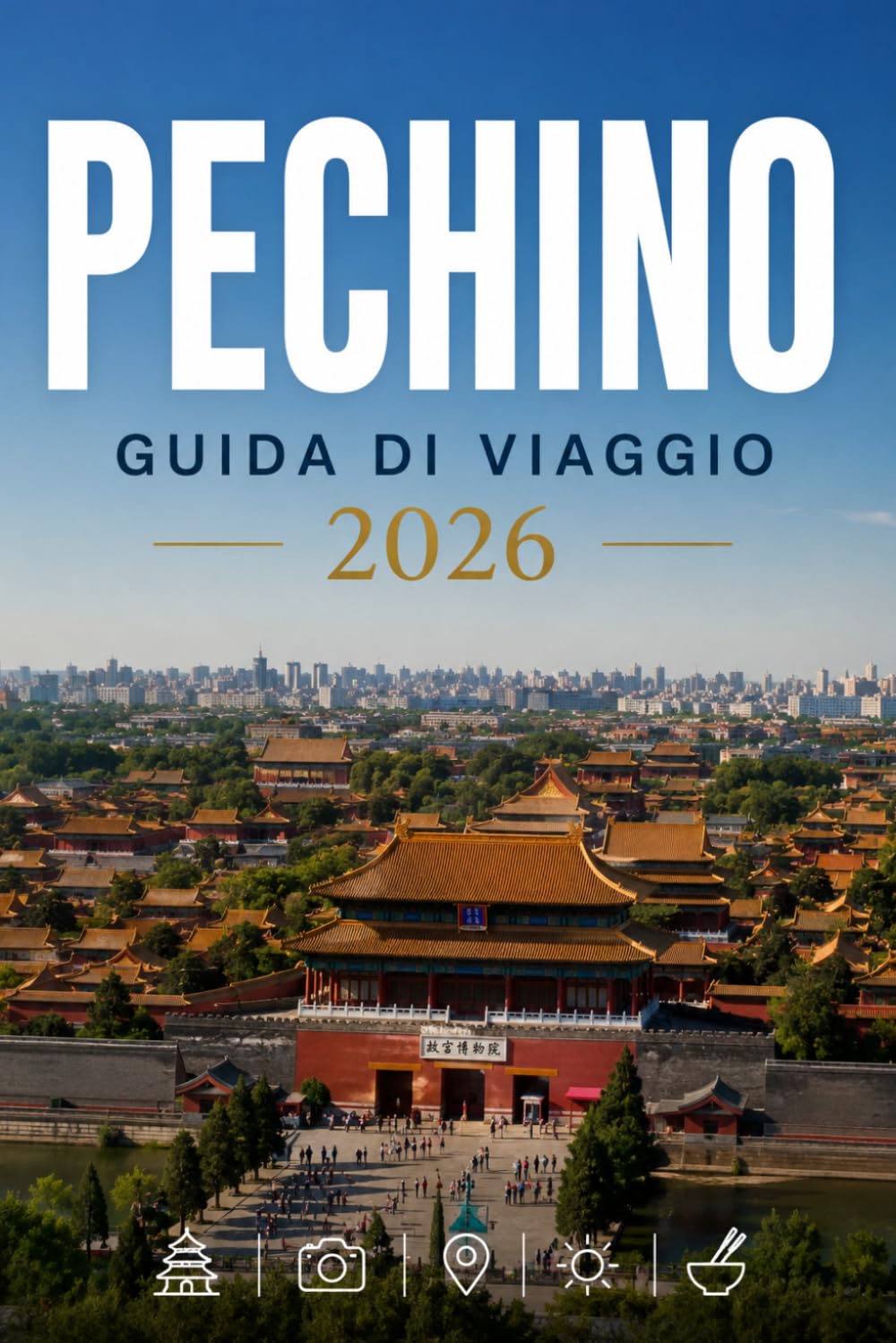 PECHINO GUIDA DI VIAGGIO 2026: Esplora con facilità la vita quotidiana, le scene culinarie e i luoghi memorabili.