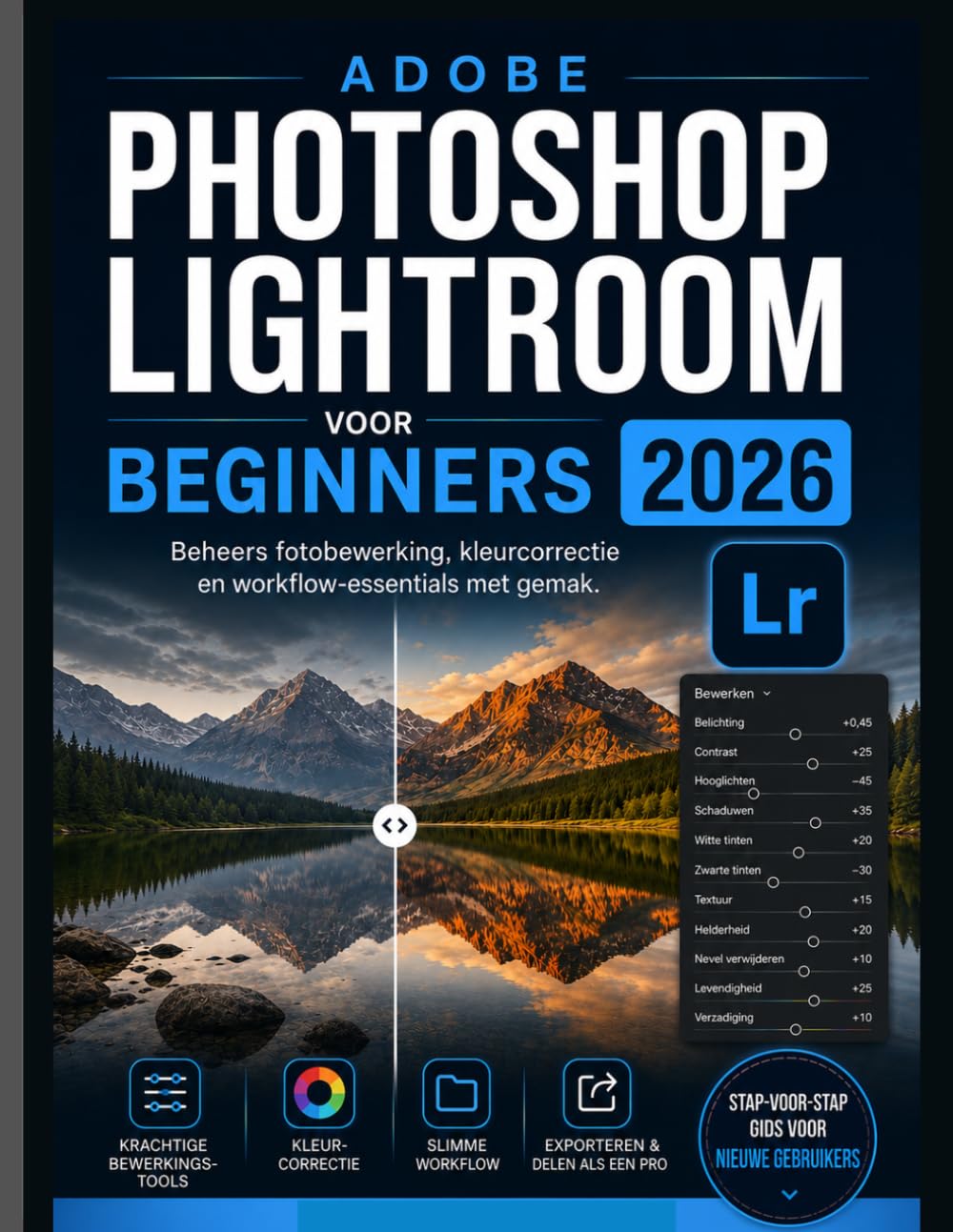 ADOBE PHOTOSHOP LIGHTROOM VOOR BEGINNERS 2026: Beheers fotobewerking, kleurcorrectie en workflow-essentials met gemak.