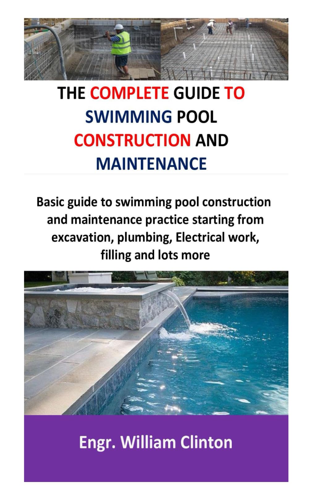 The complete guide to swimming pool construction and maintenance: Basic guide t