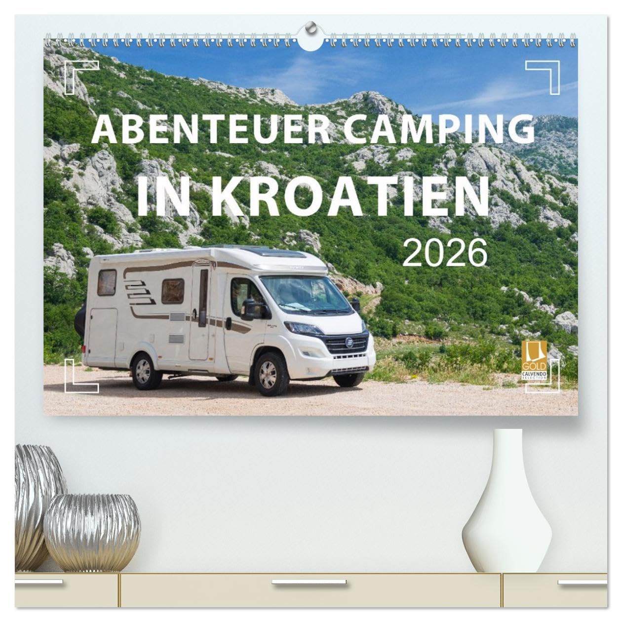 Abenteuer Camping in Kroatien (hochwertiger Premium Wandkalender 2026 DIN A2 quer), Kunstdruck in Hochglanz: Vanlife, Caravaning und Camping an der Adria (CALVENDO Orte)