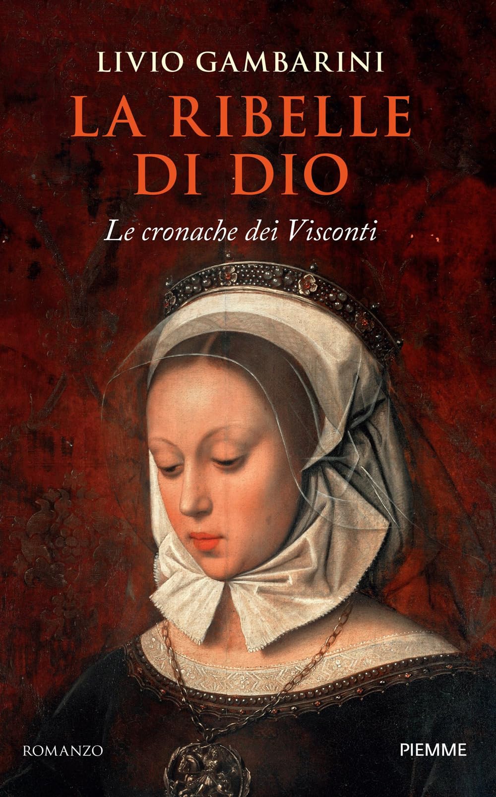 La Ribelle Di Dio. Le Cronache Dei Visconti - 4