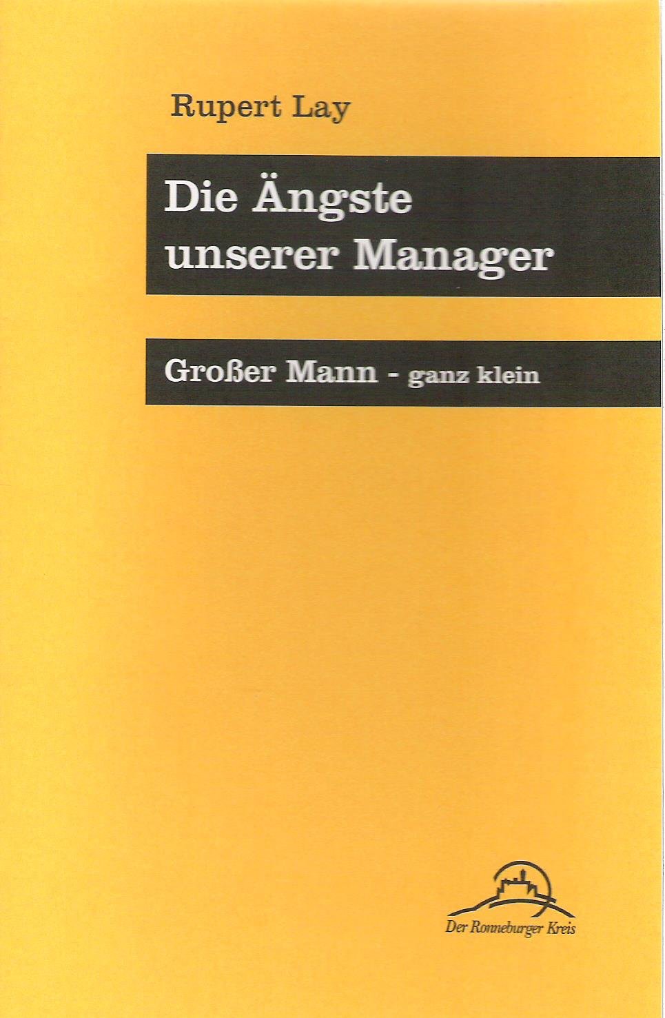 Die Ängste unserer Manager Grosser Mann ganz klein (Ronneburger Texte) Lay, Rupert, Jansche