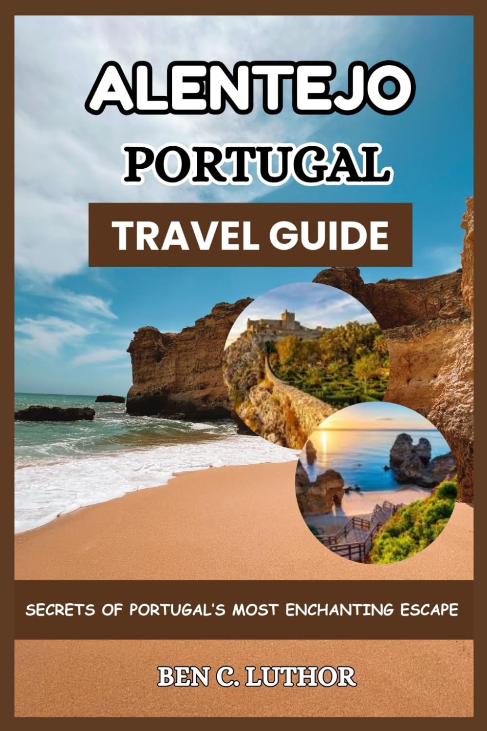 ALENTEJO PORTUGAL TRAVEL GUIDE: SECRETS OF PORTUGAL’S MOST ENCHANTING ESCAPE
