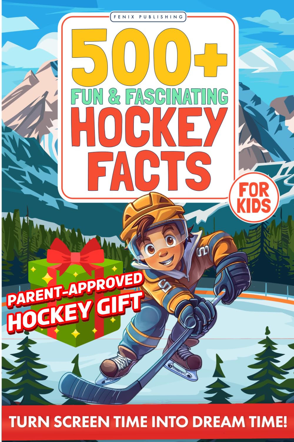 500+ Fun & Fascinating Hockey Facts for Kids: Ice Hockey Gifts Book for Children - Birthday, Xmas Stocking Stuffer for Boys (Ice Dreams: Ultimate Hockey Gift for Kids & Young Fans)