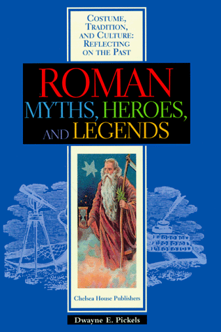 Roman Myths, Heroes, and Legends (Cultures, Customs, and Traditions)