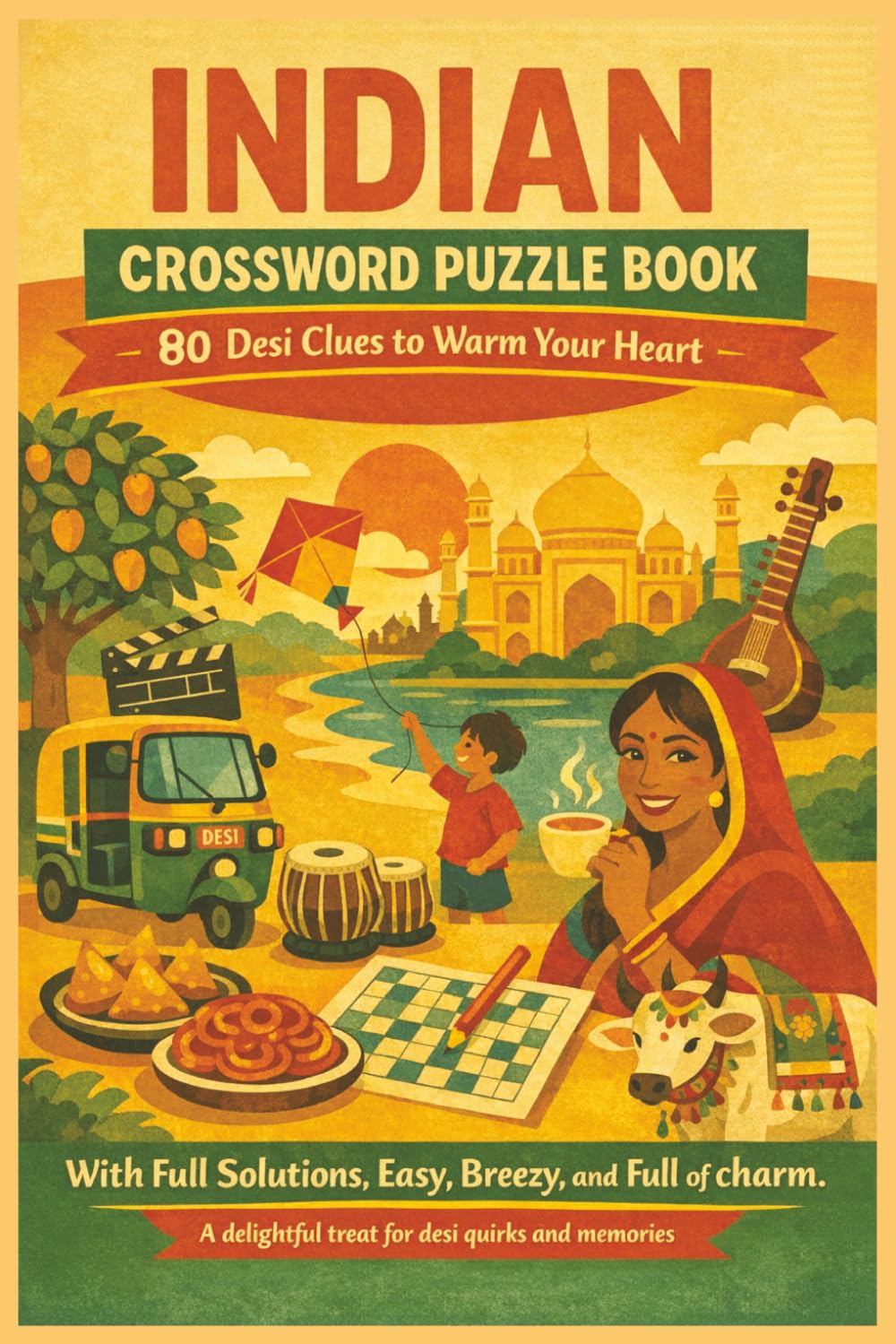 INDIAN CROSSWORD PUZZLE BOOK 80 Desi Clues to Warm Your Heart: With Full Solutions. Easy, Breezy, and Full of charm. A delightful treat for desi quirks and memories (Rohim's Indian Desi Puzzlers)