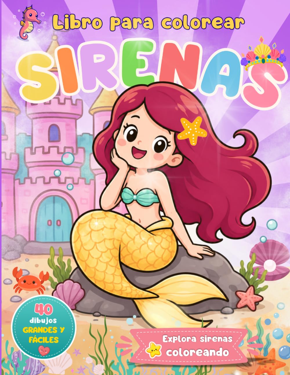 Libro para Colorear Sirenas para Niños de 4 a 8 Años: Más de 40 dibujos grandes y fáciles de colorear con sirenas, tesoros, castillos submarinos, peces y criaturas mágicas