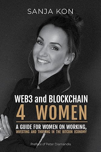 Web3 and Blockchain for Women: A guide for women on working, investing and thriving in the bitcoin economy