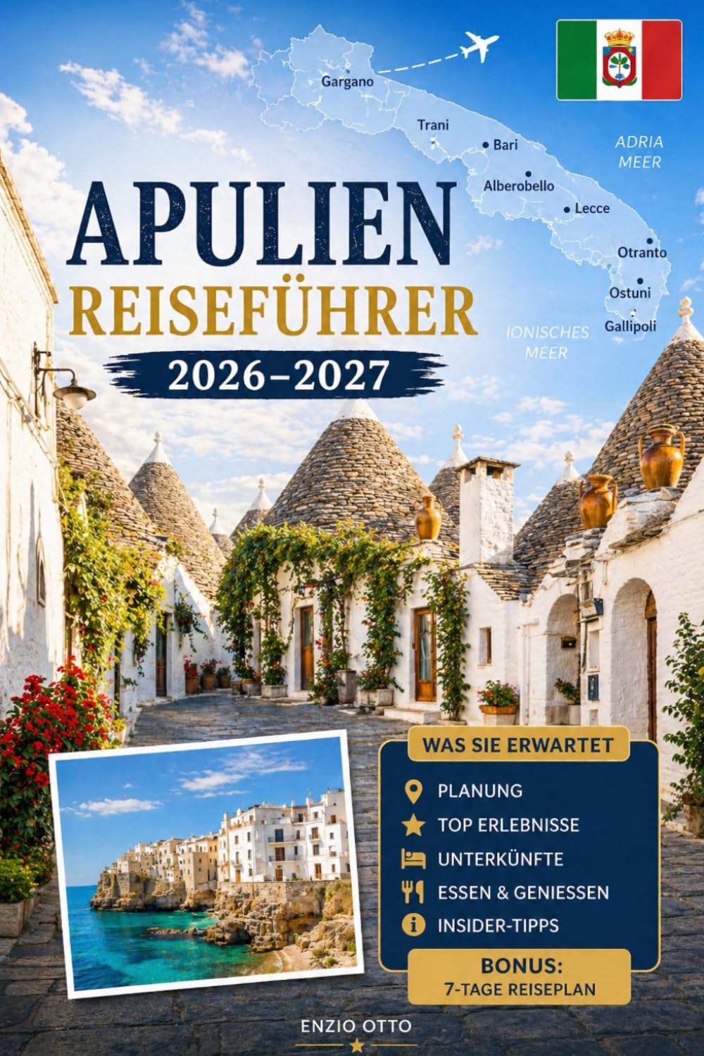 APULIEN REISEFÜHRER 2026-2027: Erleben Sie Bari, Alberobello, Polignano a Mare, Monopoli, Ostuni, Lecce, Matera, die Strände von Salento, lokale Küche ... Familien, Paare und Alleinreisende