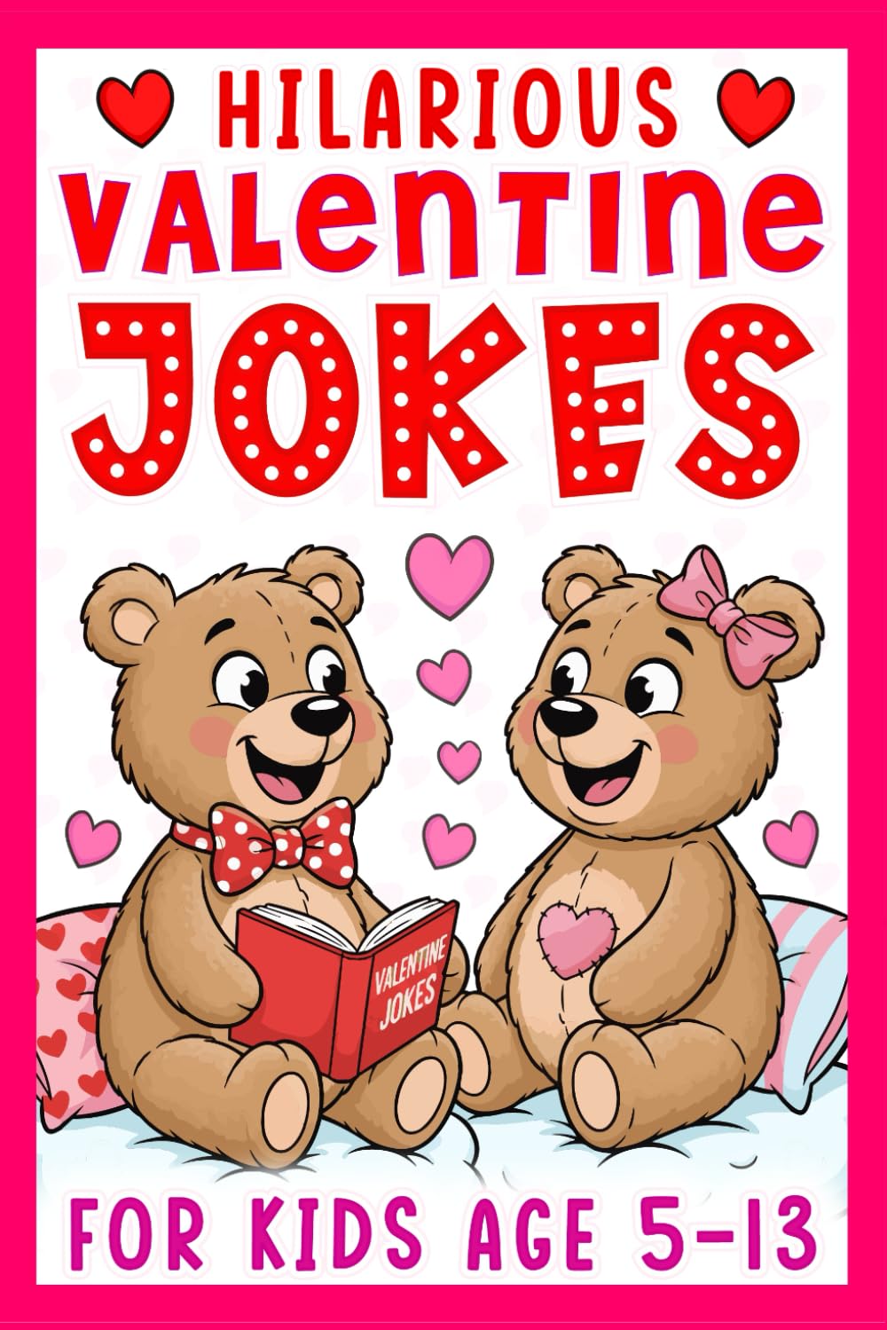 Hilarious Valentine Jokes For Kids: Funny Gift For Kids Age 5 - 13. Featuring 200 Funny Jokes, Riddles, Knock Knock Jokes And Dad Jokes, Perfect For ... Day. (Valentine Gift For Kids Age 6 - 12.)