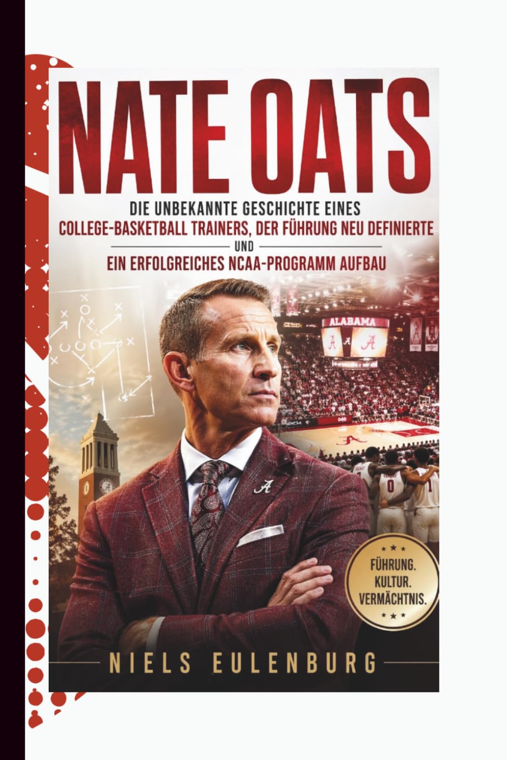 NATE OATS: Die unbekannte Geschichte eines College-Basketball Trainers, der Führung neu definierte und ein erfolgreiches NCAA-Programmaufbau