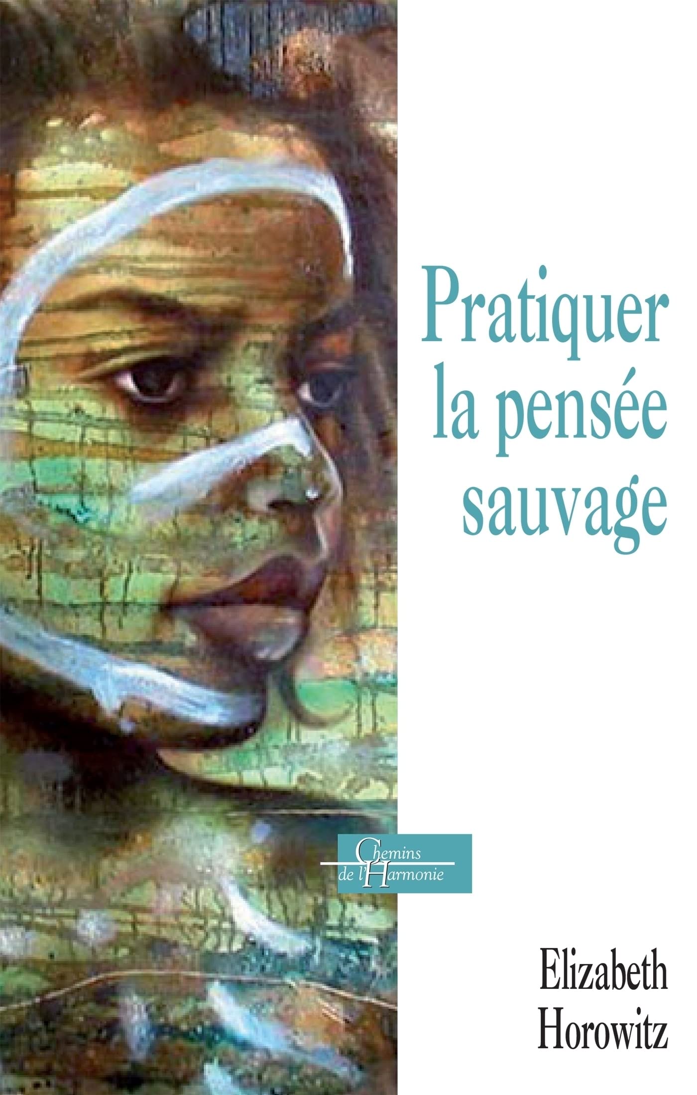 Pratiquer la pensée sauvage (French Edition)
