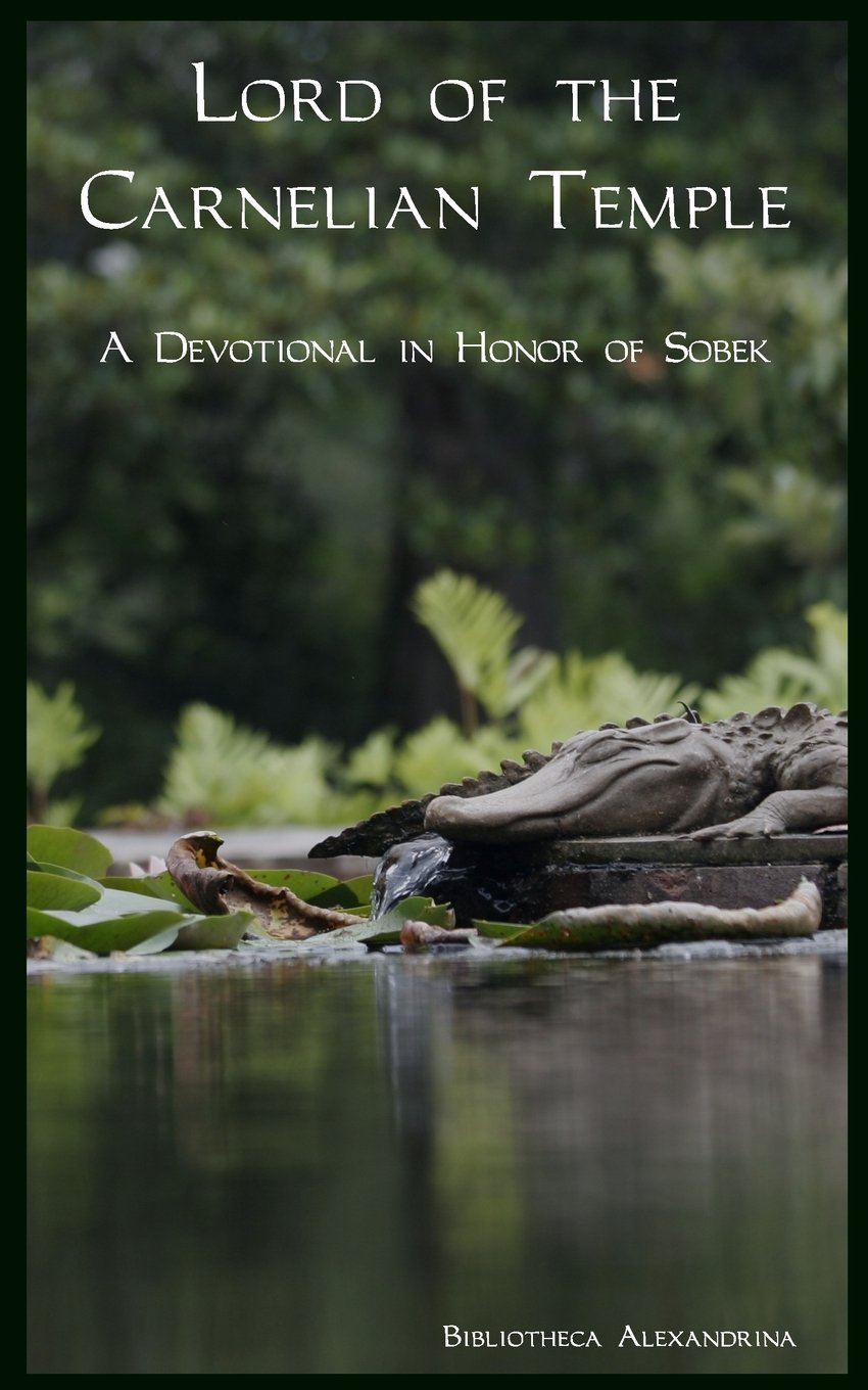 Lord of the Carnelian Temple: A Devotional in Honor of Sobek