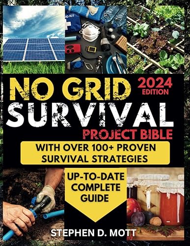 NO GRID SURVIVAL PROJECT BIBLE: The Ultimate DIY Guide to Building Your Home, Surviving in the Wild, Natural Disasters &amp; Emergencies Preparedness, Fending Off Animal Attacks and Cultivating Your Food