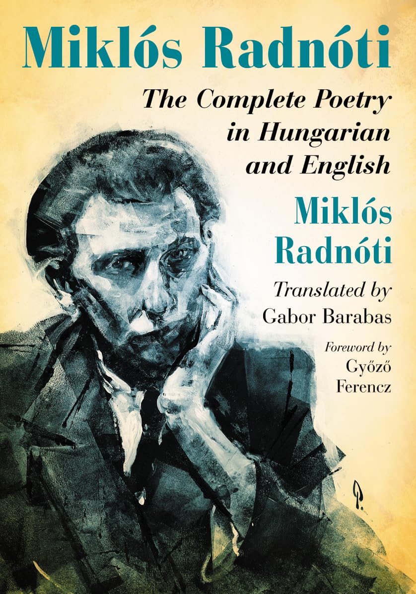 Miklos Radnoti: The Complete Poetry in Hungarian and English