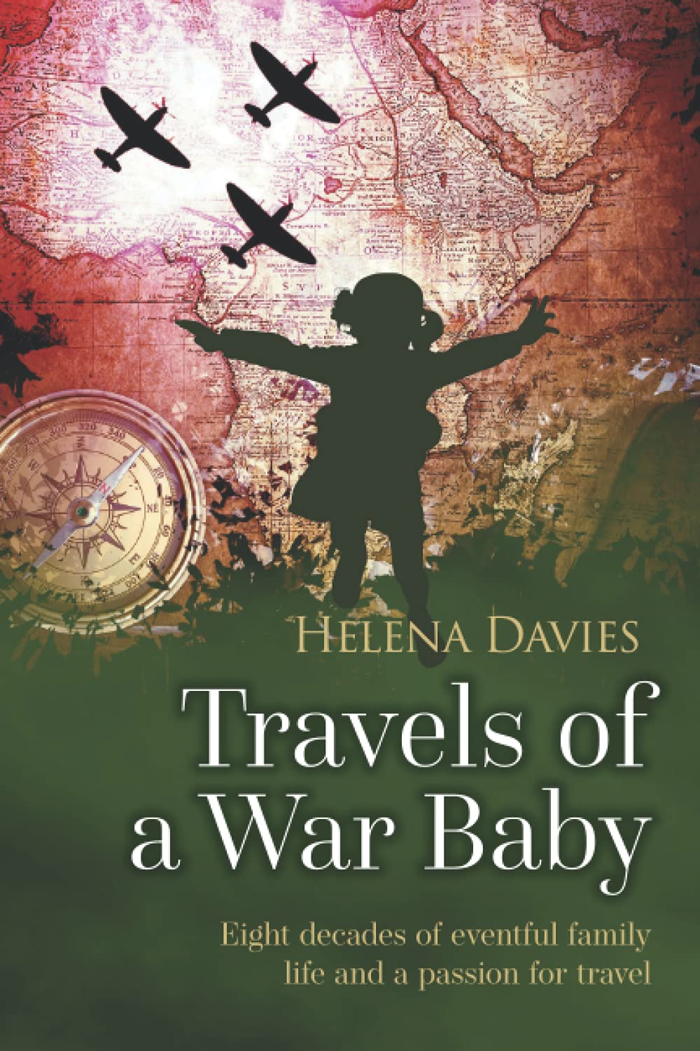 Travels of a War Baby: Eight decades of eventful family life and a passion for travel (RAF & Military Aviation: War Stories, True Stories of Flight, and Survival)
