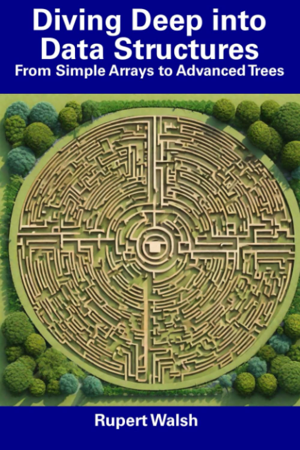 Diving Deep into Data Structures: From Simple Arrays to Advanced Trees