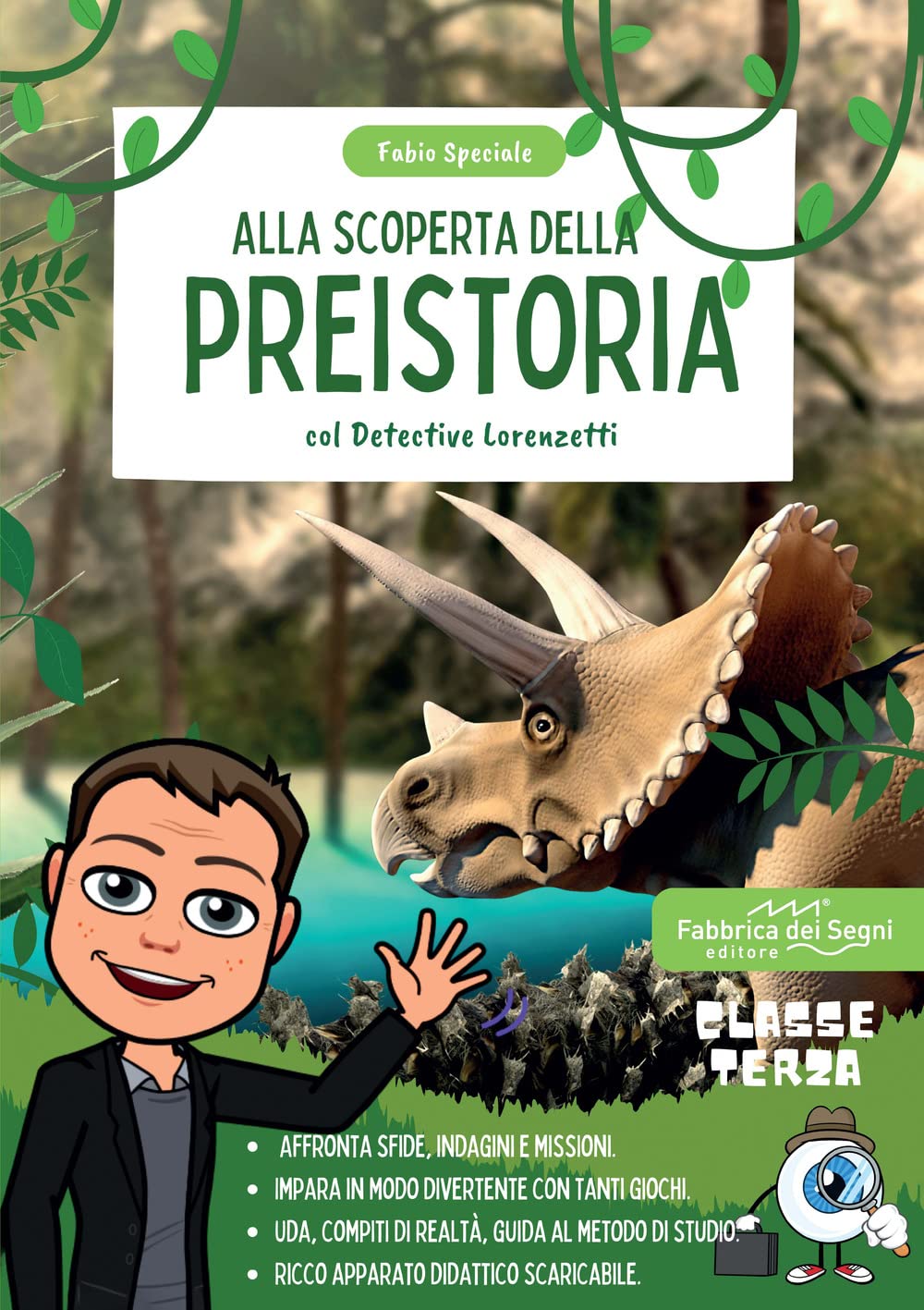 Alla Scoperta Della Preistoria Con Il Detective Lorenzetti. Indaga, Affronta Missioni E Sfide Per Imparare La Storia In Modo Divertente. Classe 3 - 4