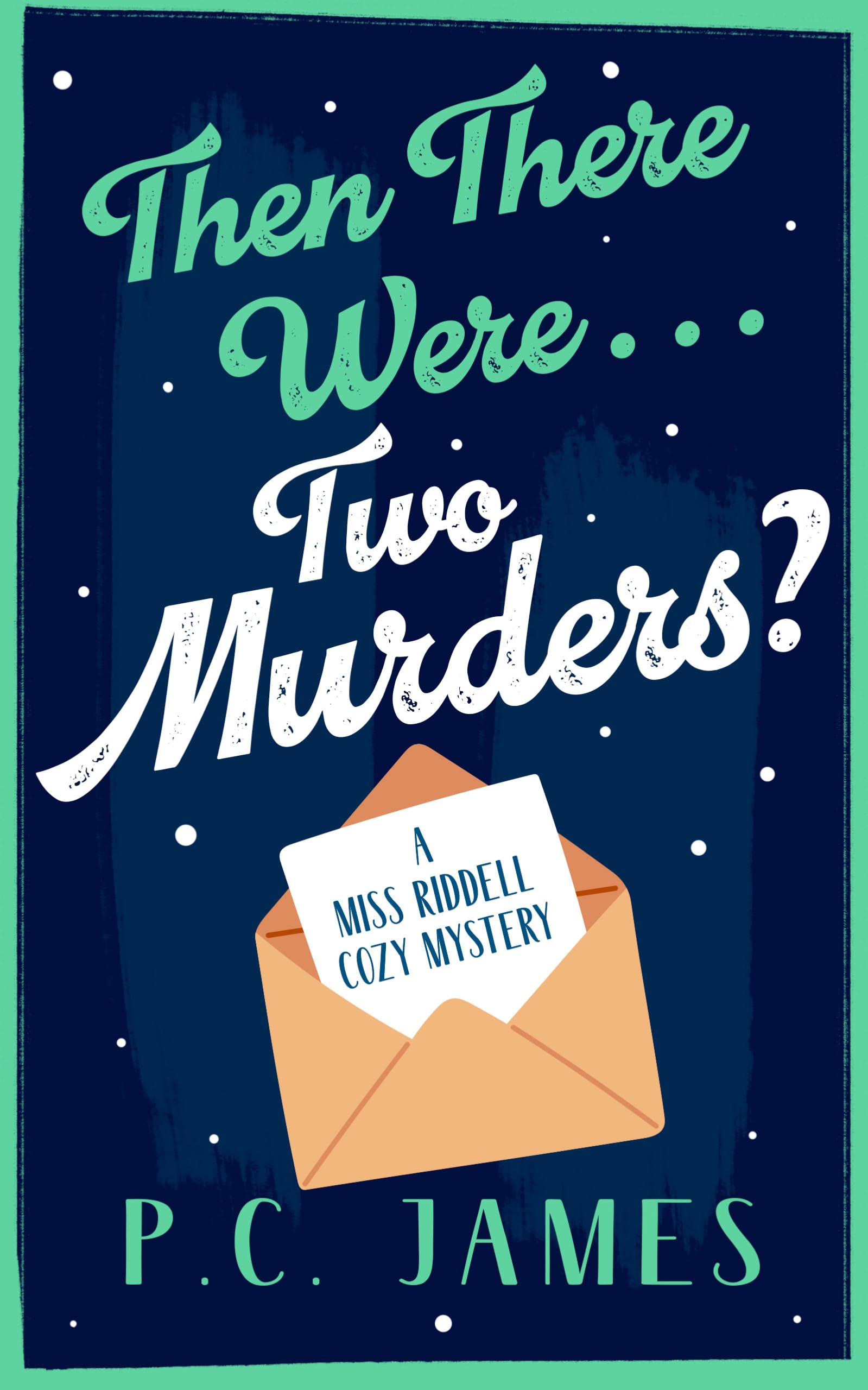 Then There Were... Two Murders?: A Cozy Historical Mystery of Murder, Deception, and a Sharp Female Sleuth: 2 (Miss Riddell Cozy Mysteries)