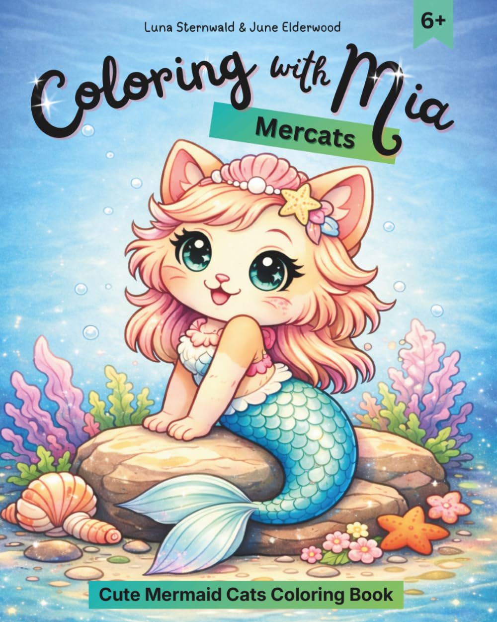 Coloring with Mia: Mercats - Cute Mermaid Cats Coloring Book: A Cute Kawaii Mermaid Coloring Book for Girls 6+ | Magical Ocean Fantasy, Adorable Sea ... Relaxing and Fun Designs and Cute Kittens