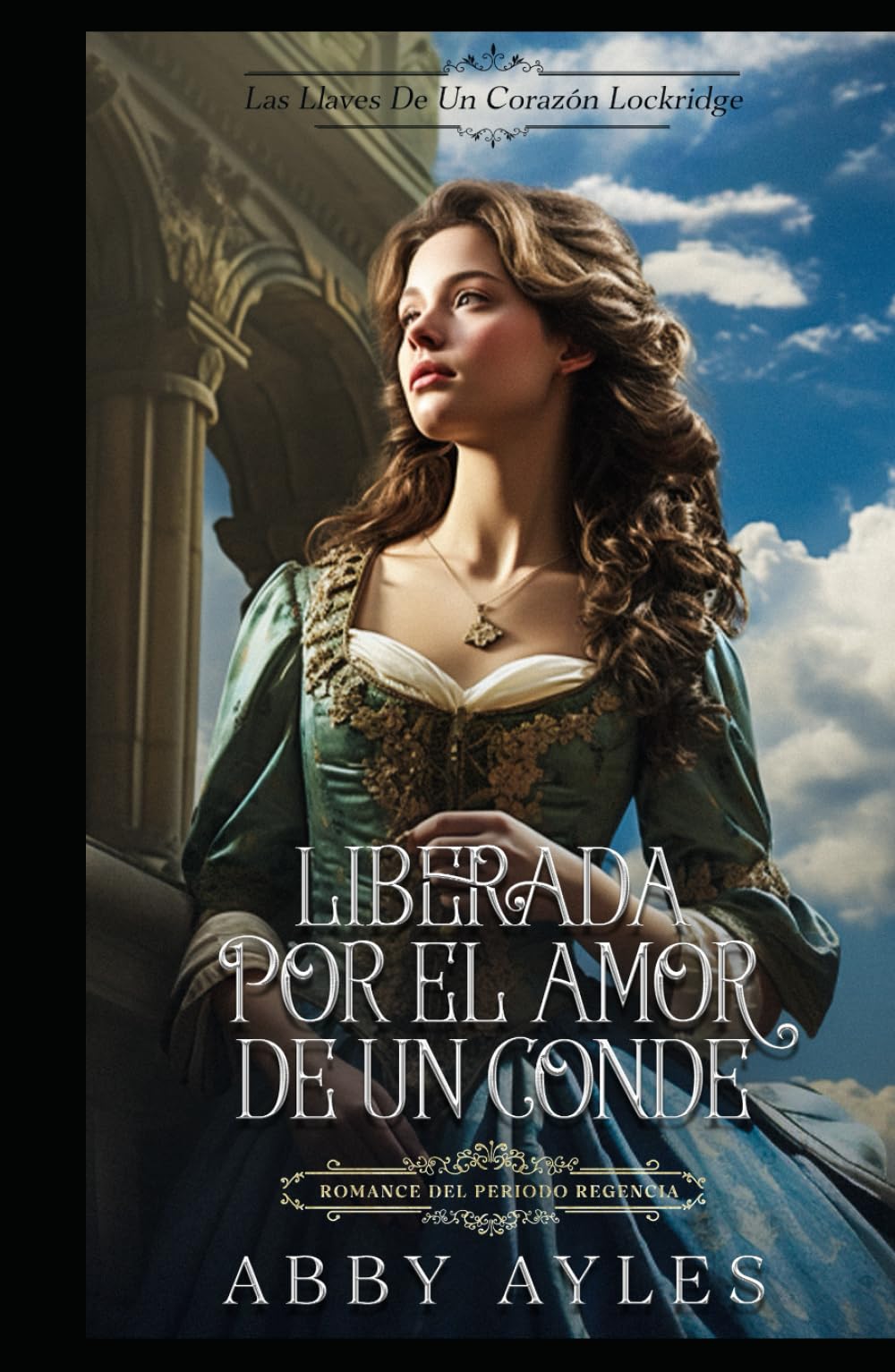 Liberada Por El Amor De Un Conde: Romance Del Periodo Regencia (Las Llaves De Un Corazón Lockridge)