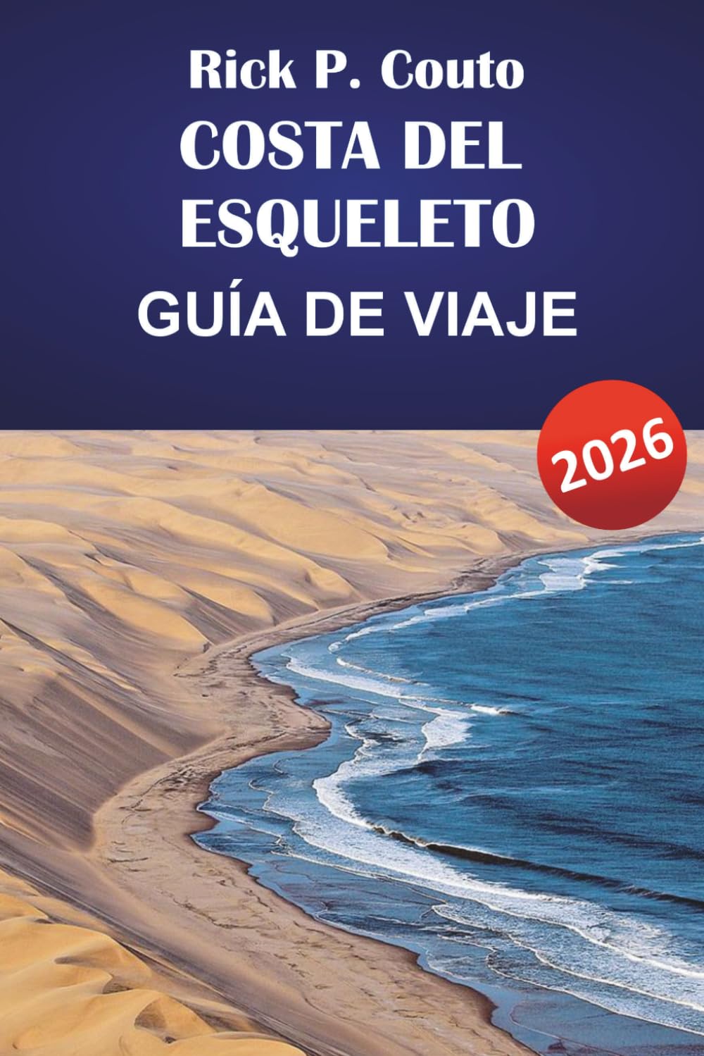 COSTA DEL ESQUELETO GUÍA DE VIAJE 2026: Descubre la naturaleza costera, aventuras en el desierto, fauna y paisajes escénicos en Namibia