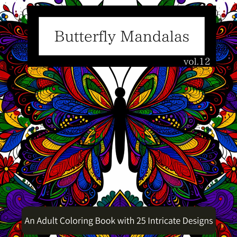 Butterfly Mandalas vol.12: An Adult Coloring Book with 25 Intricate Designs