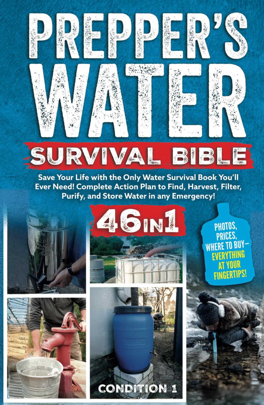 PREPPER’S WATER SURVIVAL BIBLE: Save Your Life with the Only Water Survival Book You’ll Ever Need! Complete Action Plan to Find, Harvest, Filter, ... any Emergency! (PREPPER SURVIVAL BIBLE BOOK)
