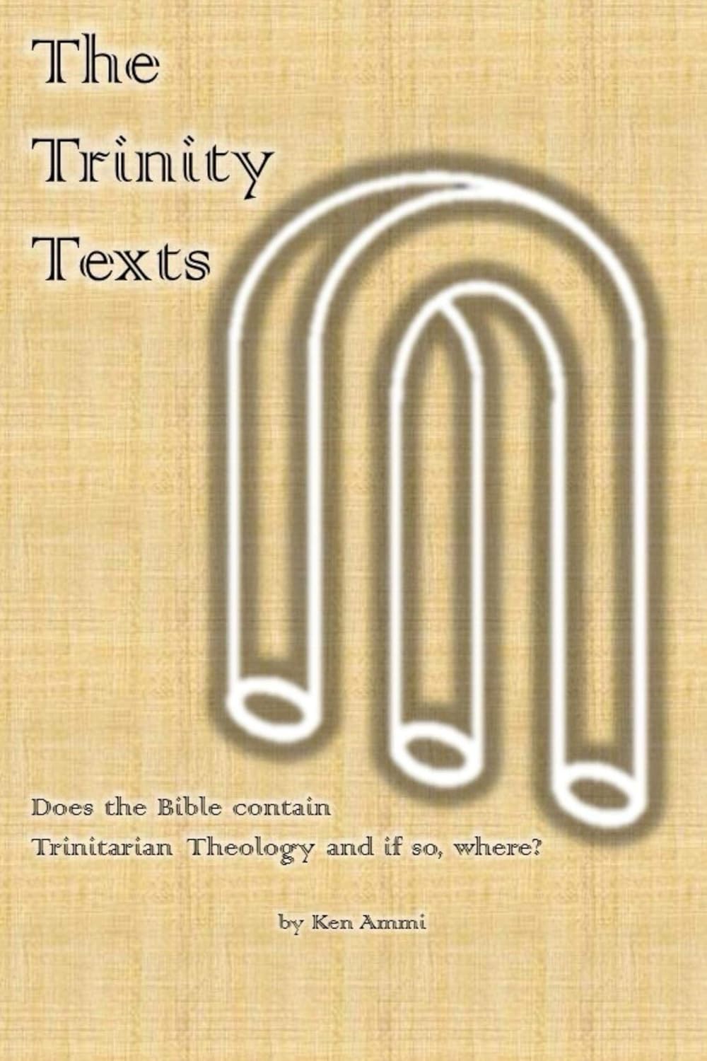 The Trinity Texts: Does the Bible contain Trinitarian Theology and if ...