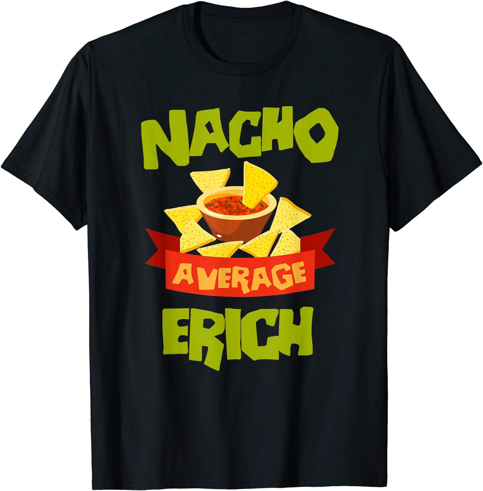 NACHO AVERAGE ERICH Funny Birthday Personalized Name Gift T-Shirt