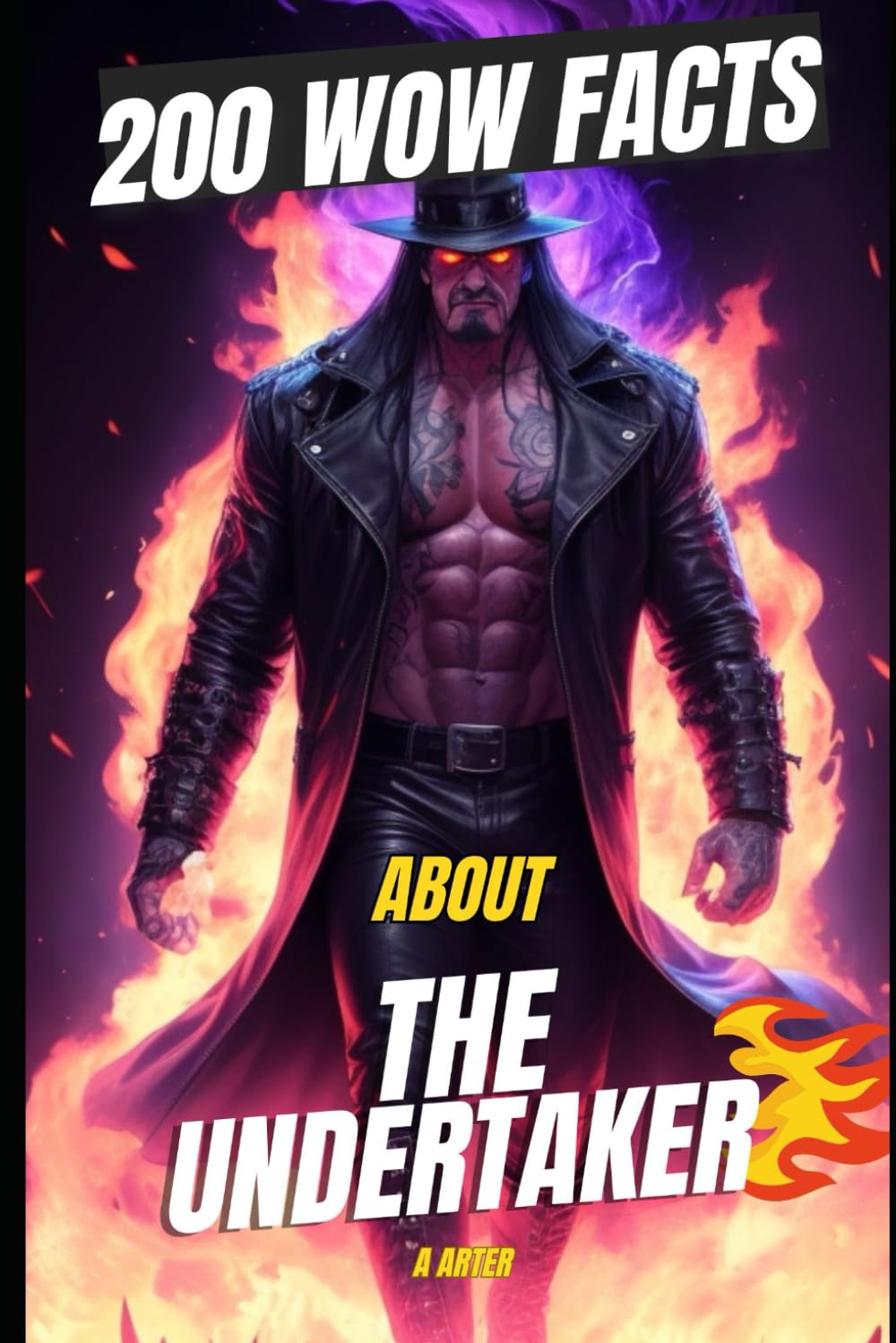 The Undertaker: 200 Crazy, Cool, and Legendary Facts You Didn’t Know!: Dive into the Untold Mysteries, Wild Adventures, and Epic Moments of WWE’s Most Iconic Superstar!