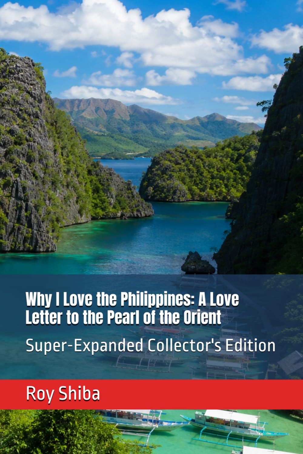 Why I Love the Philippines: A Love Letter to the Pearl of the Orient: Super-Expanded Collector's Edition (Letters from a Wandering Heart)