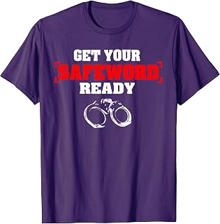 Get Your Safe Word Ready | Kinky BDSM Sex Fetishgift T-Shirt