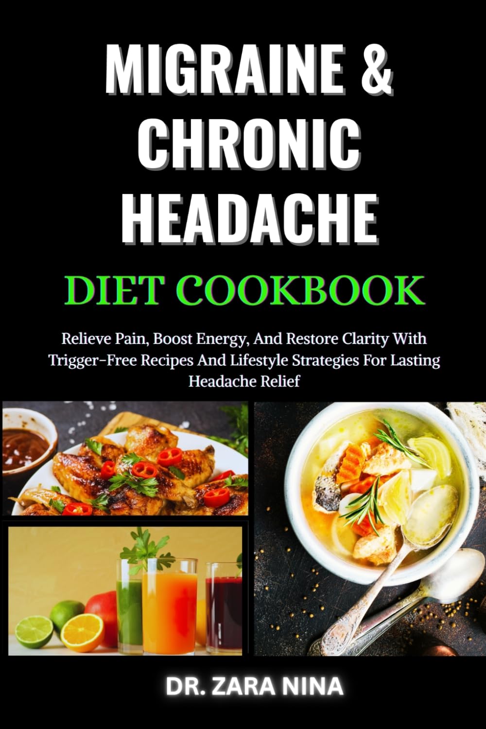 Migraine & Chronic Headache Diet Cookbook: Relieve Pain, Boost Energy, And Restore Clarity With Trigger-Free Recipes And Lifestyle Strategies For Lasting Headache Relief
