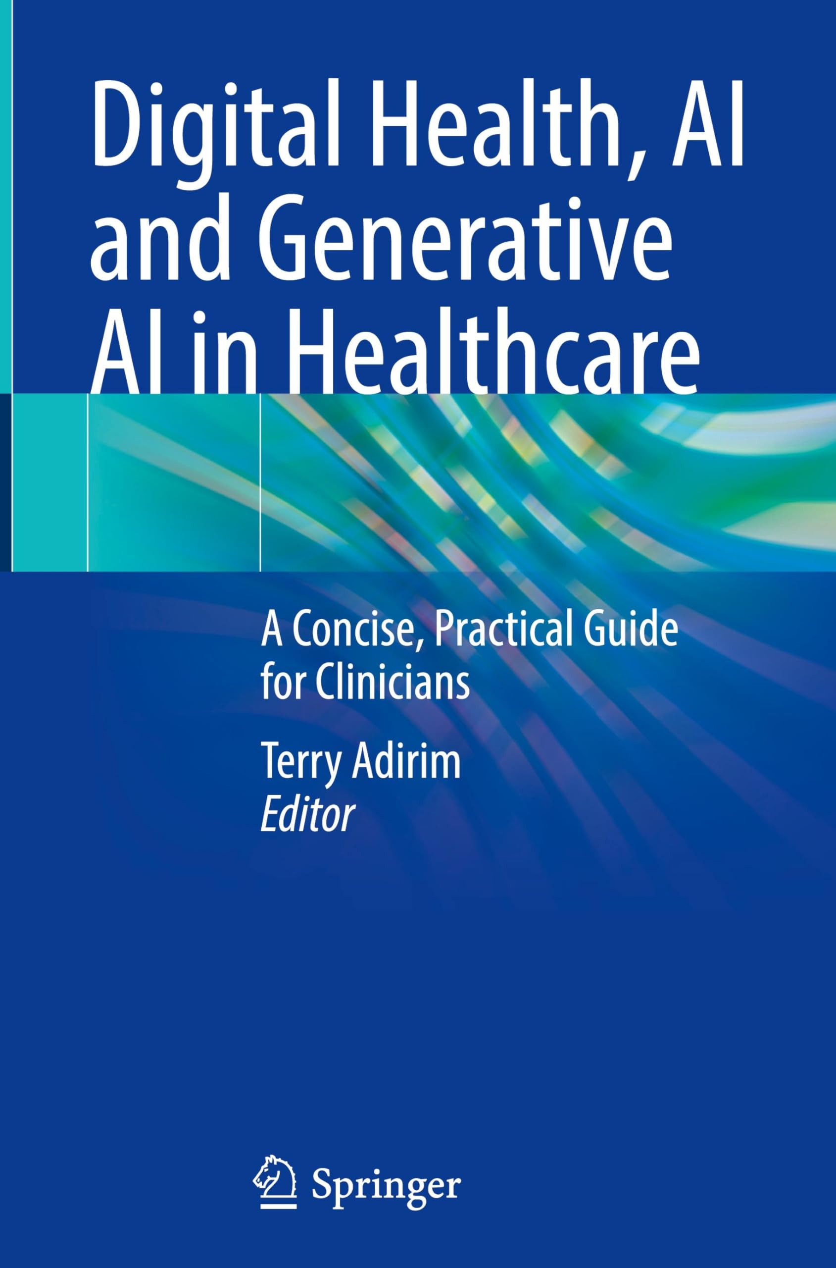 Springer Buch Digital Health, AI and Generative AI in Healthcare: A Concise, Practical Guide for Clinicians