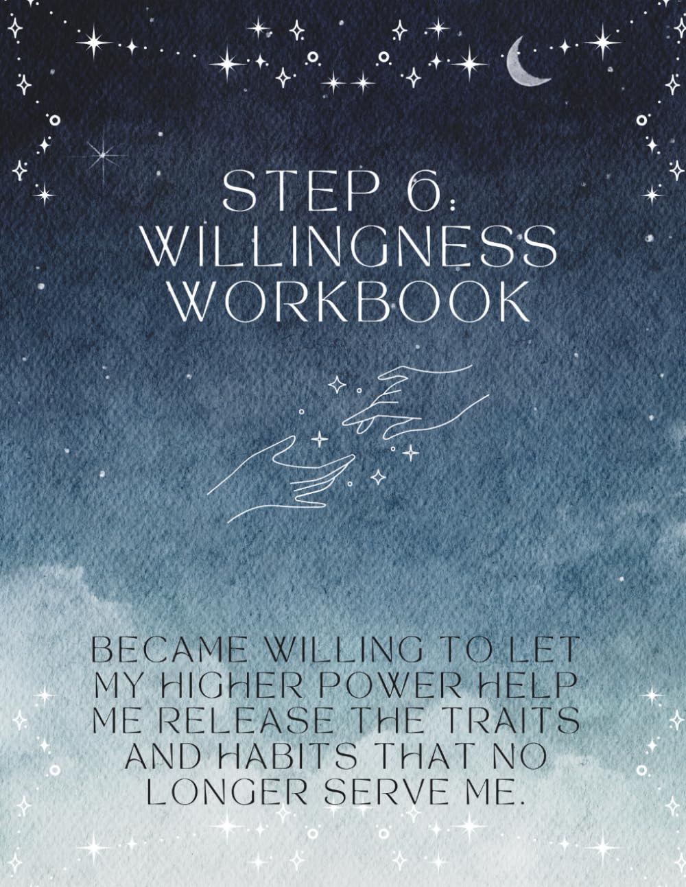 Foundations of Recovery: Step 6 — Willingness: A Guided Workbook (Foundations of Recovery — A Guided Workbook Series)