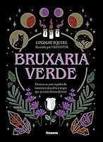 Bruxaria Verde: Conecte-se com o Poder da Natureza e Descubra a Magia que já Existe Dentro de Você