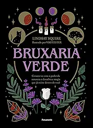 Bruxaria Verde: Conecte-se com o Poder da Natureza e Descubra a Magia que já Existe Dentro de Você