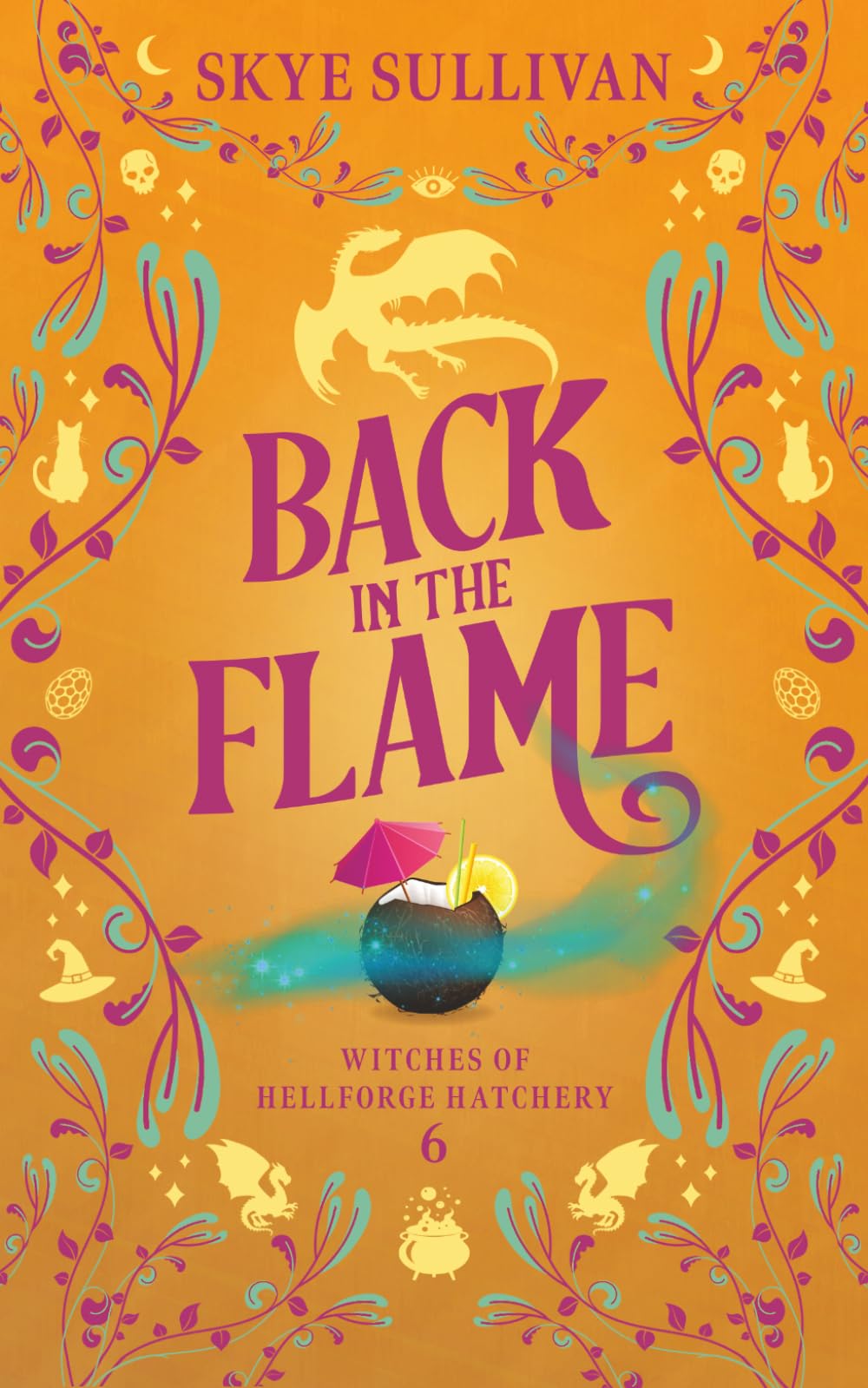 Back in the Flame: A Paranormal Cozy Mystery (Witches of Hellforge Hatchery Book 6)