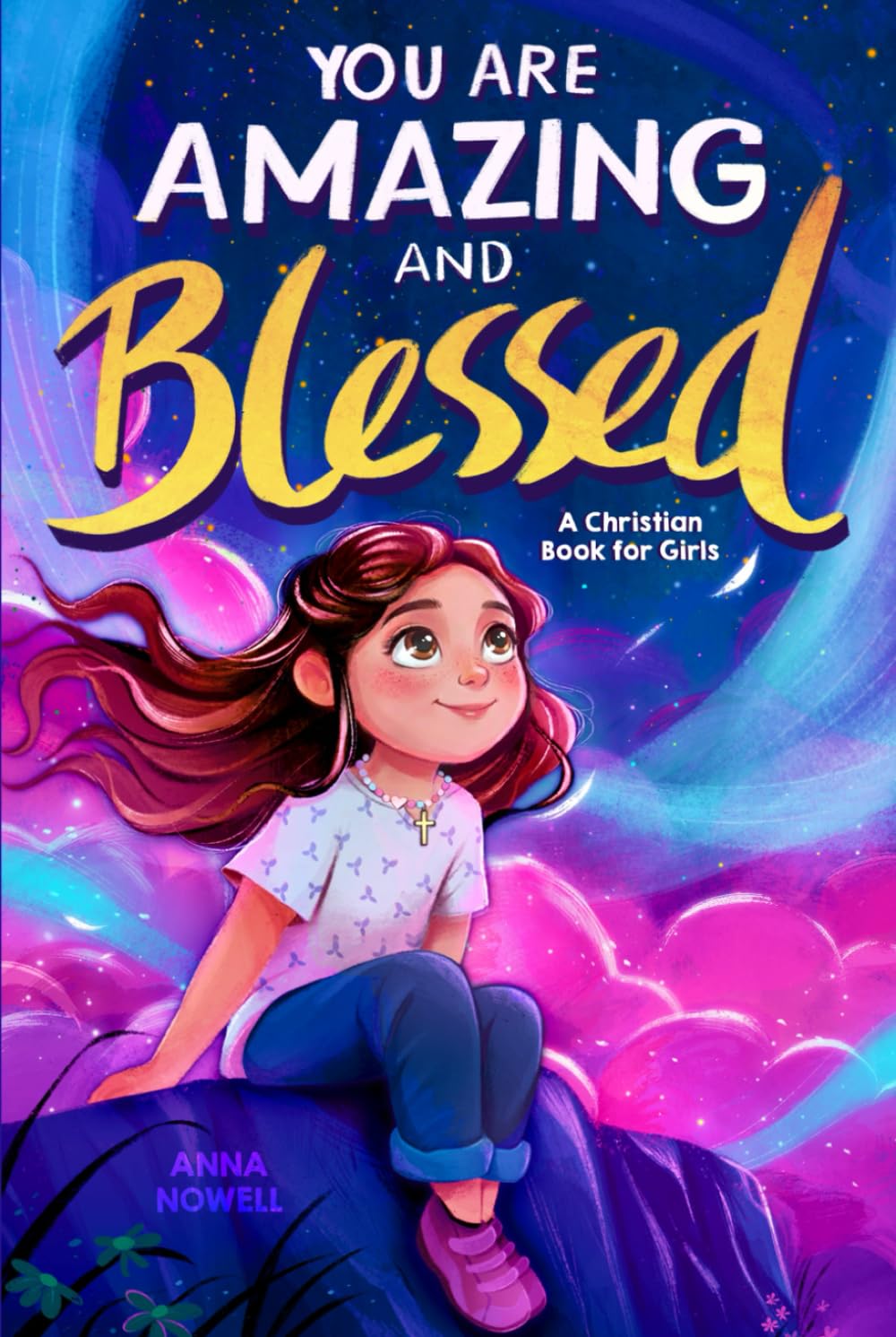 You Are Amazing & Blessed — A Christian Book for Girls: Inspiring Stories about Faith, Confidence, Friendship, and God’s Love (Christian Gifts for Boys & Girls)