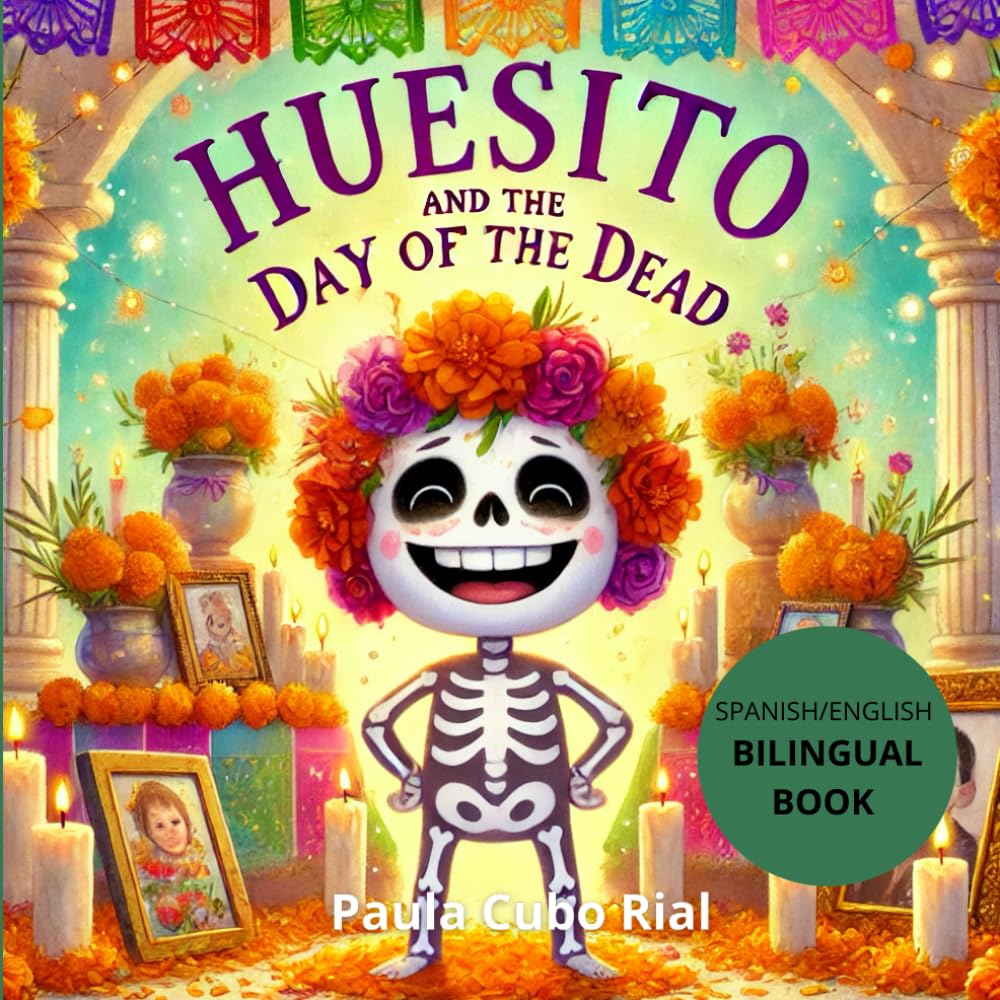 Huesito and The Day of the Dead: A Bilingual Halloween Book for Kids in English and Spanish, Bilingual Stories For Kids Ages 0-5, Tales for Children ... and English the Easy Way (Hello-Hola Stories)