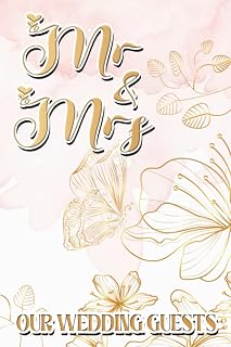 Mr & Mrs Our Wedding Guests: Reception Logbook For Wedding Celebration, A Notebook For Attendance And Well Wishes