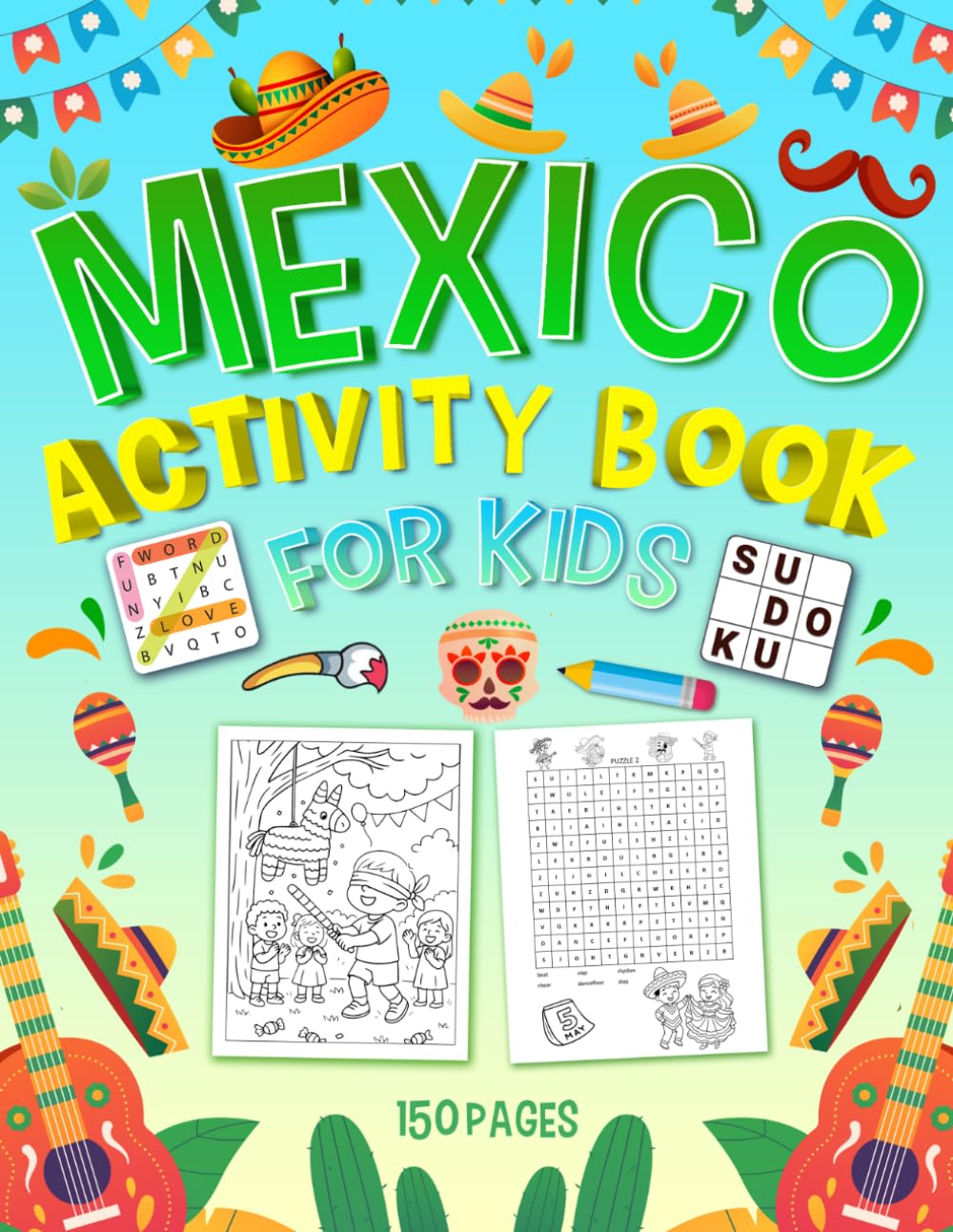 Mexico Activity Book for Kids Ages 8–12: 150 Fun Pages of Puzzles, Mazes, Word Search, Coloring & Brain Games – Mexican Culture Activity Book for Children