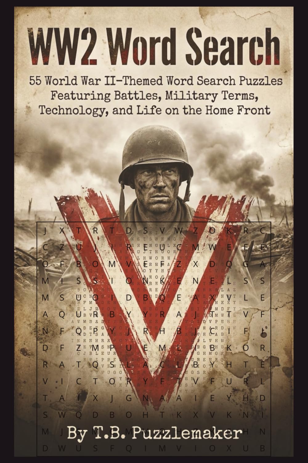 WW2 Word Search: 55 World War II–Themed Word Search Puzzles Featuring Battles, Military Terms, Technology, and Life on the Home Front