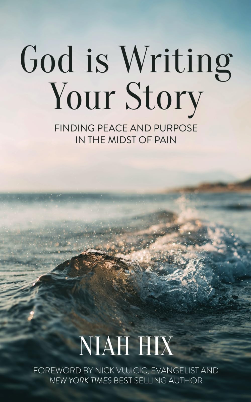 God is Writing Your Story: Finding Peace and Purpose in the Midst of Pain