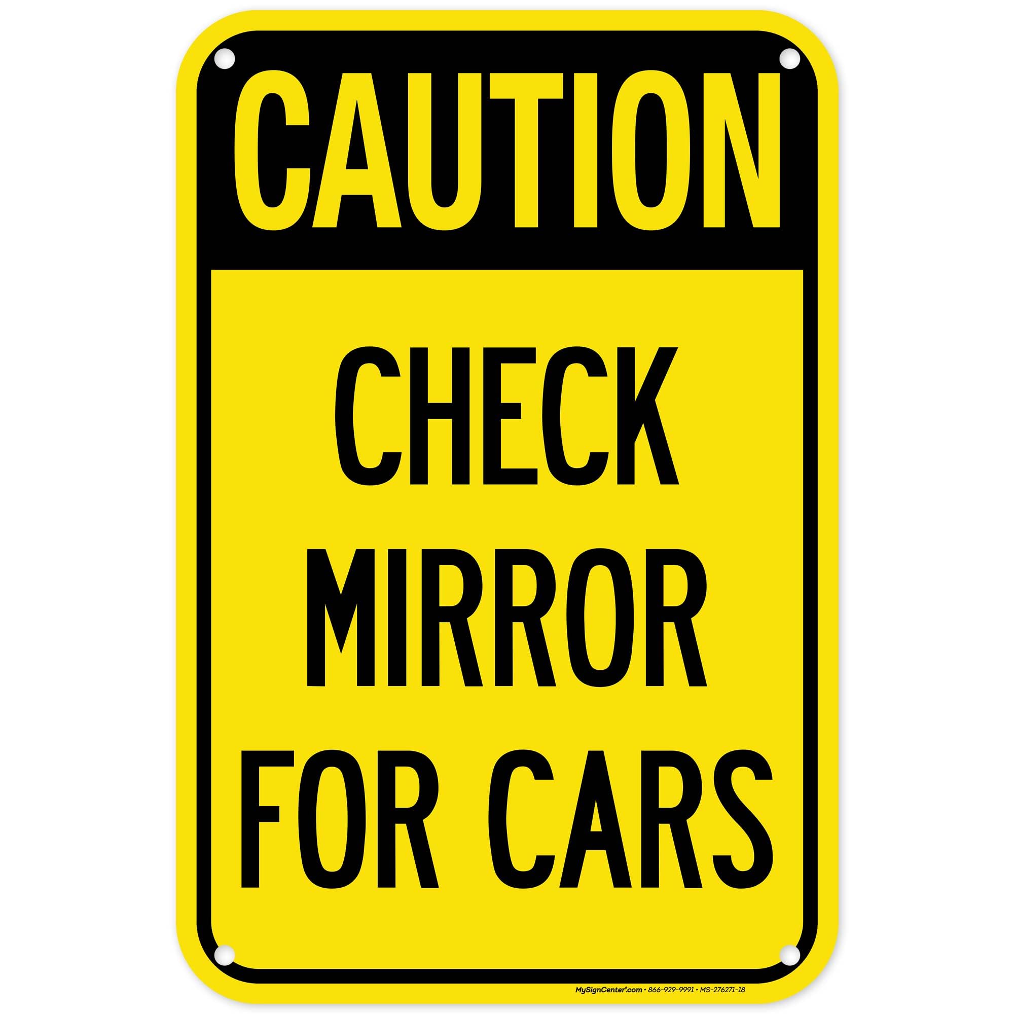 Caution Check Mirror For Cars Sign, 12x18 Inches, 55 mil thick HDPS (high density polystyrene), Made in USA by My Sign Center