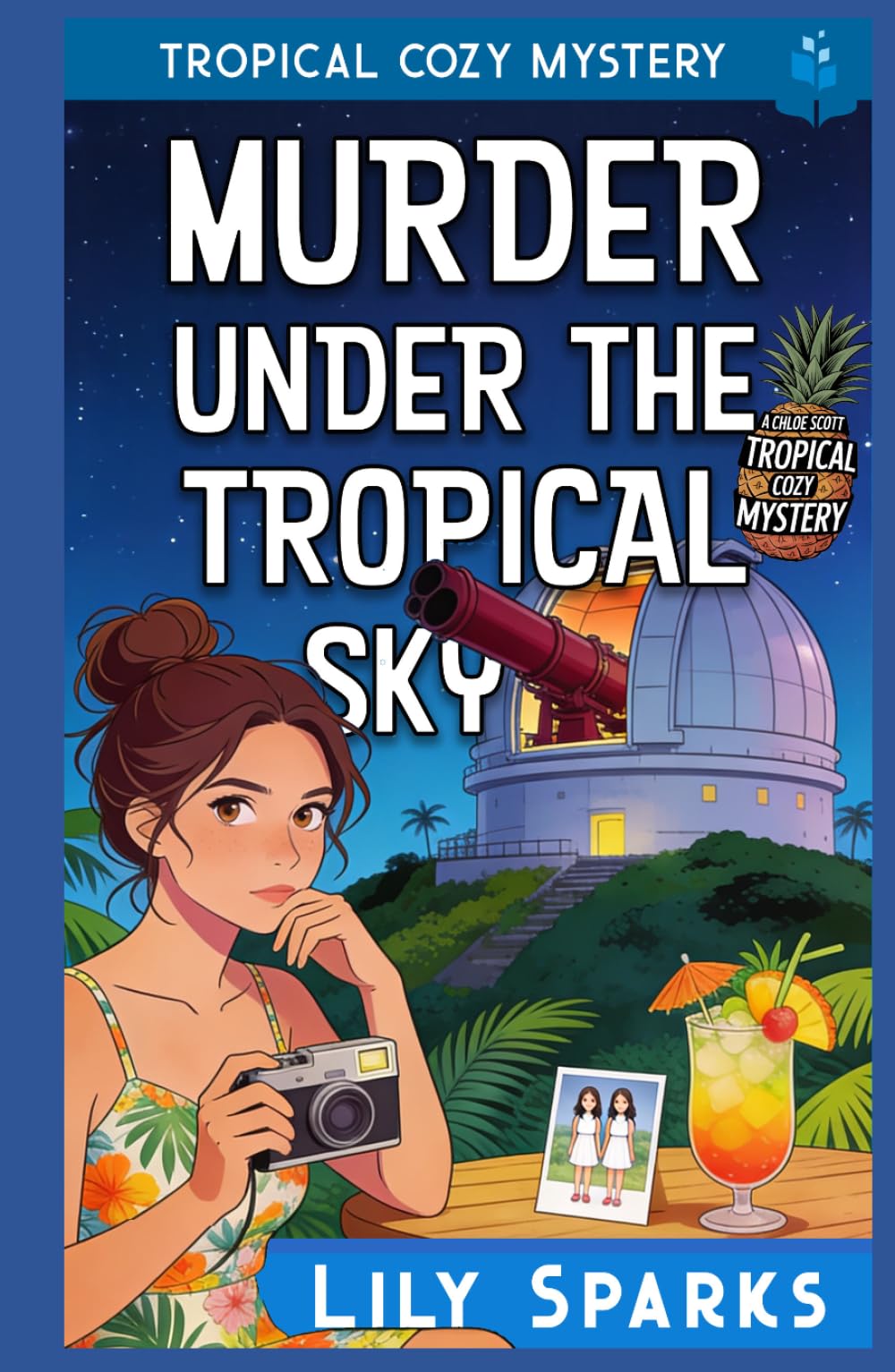 Murder Under The Tropical Sky: Tropical Cozy Mystery (A Chloe Scott Tropical Cozy Mystery)